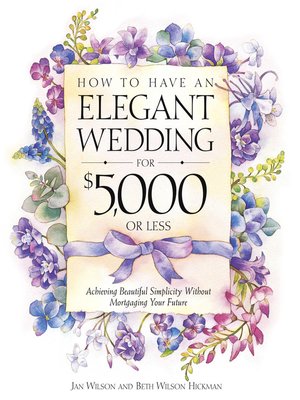 cover image of How to Have an Elegant Wedding for $5,000 or Less